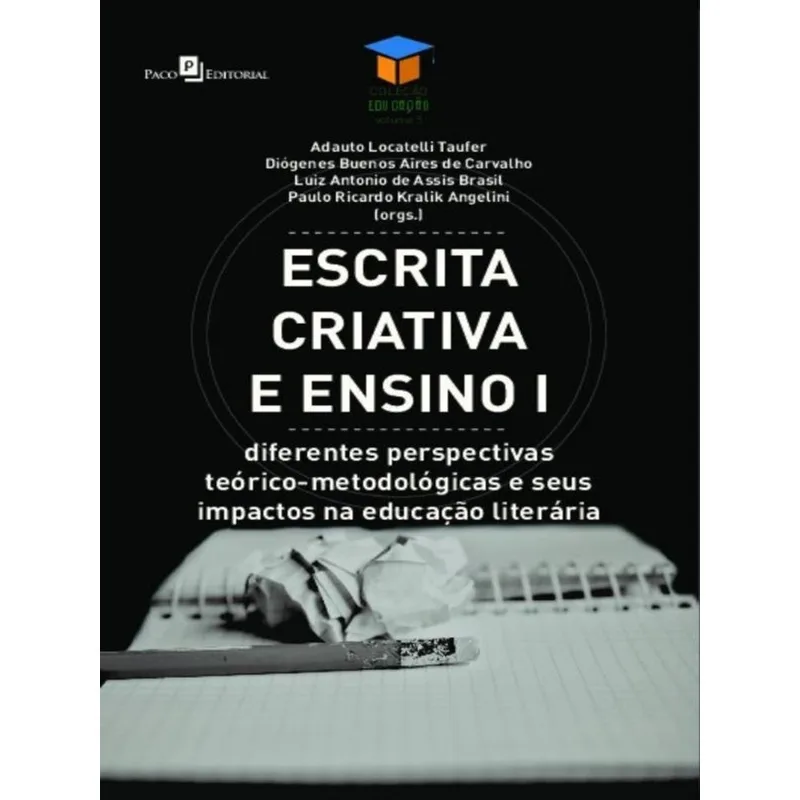 ESCRITA CRIATIVA E ENSINO - VOL. 1