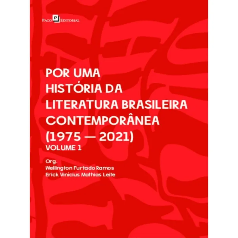 POR UMA HISTÓRIA DA LITERATURA BRASILEIRA CONTEMPORÂNEA - VOL. 1