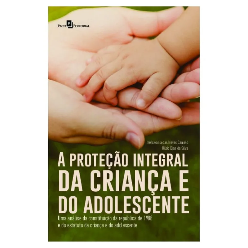 A PROTEÇÃO INTEGRAL DA CRIANÇA E DO ADOLESCENTE