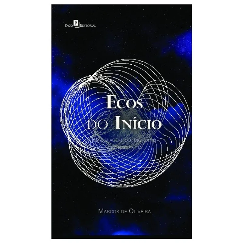 ECOS DO INÍCIOUMA VIAGEM DO BIG BANG À CONSCIÊNCIA