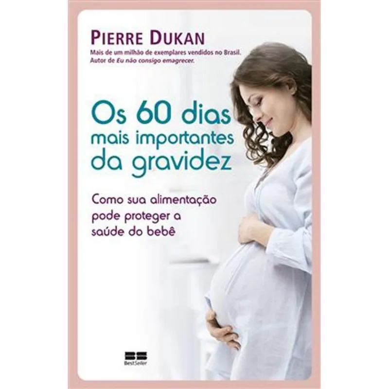 Livro Os 60 Dias Mais Importantes Da Gravidez Best Seller (MP)
