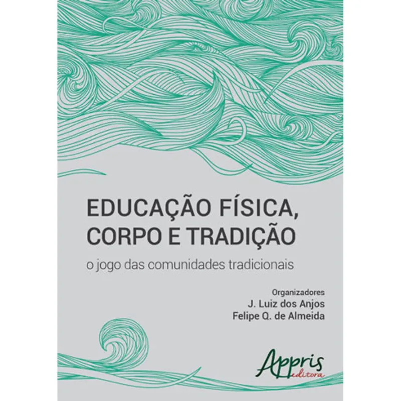 EDUCAÇÃO FÍSICA, CORPO E TRADIÇÃO