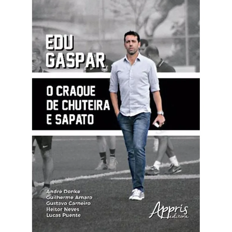 EDU GASPAR: O CRAQUE DE CHUTEIRA E SAPATO