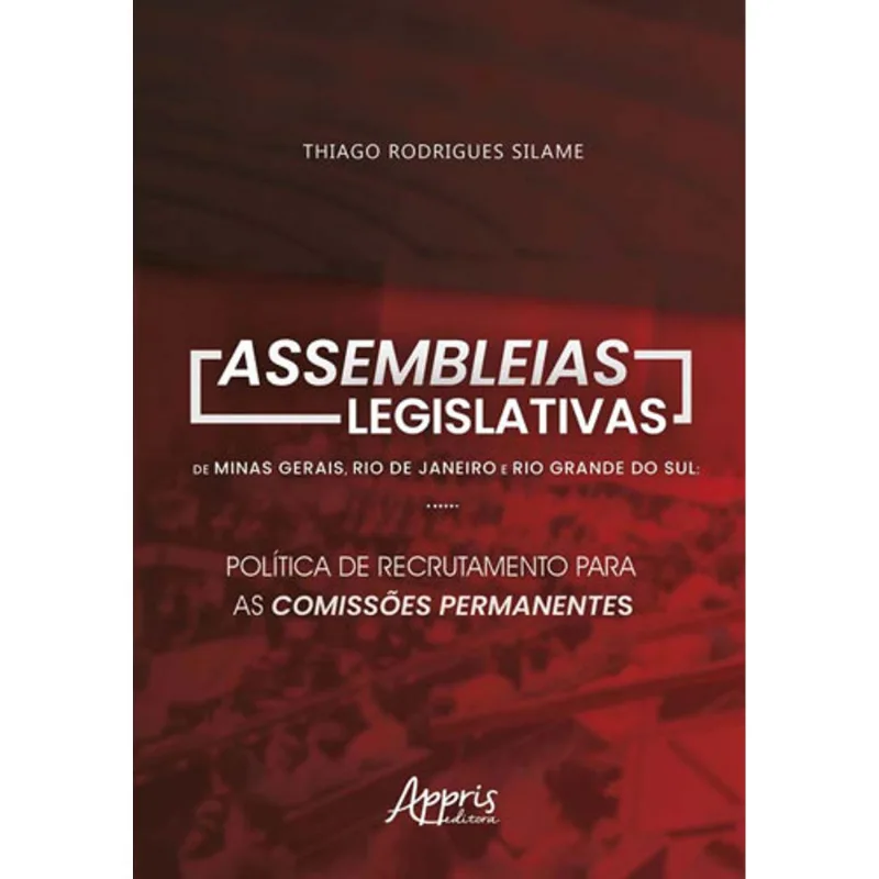 ASSEMBLEIAS LEGISLATIVAS DE MINAS GERAIS, RIO DE JANEIRO E RIO GRANDE DO SUL: POLÍTICA DE RECRUTAMEN