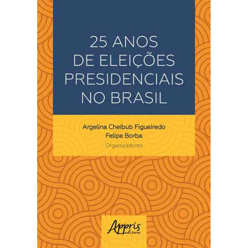 25 ANOS DE ELEIÇÕES PRESIDENCIAIS NO BRASIL