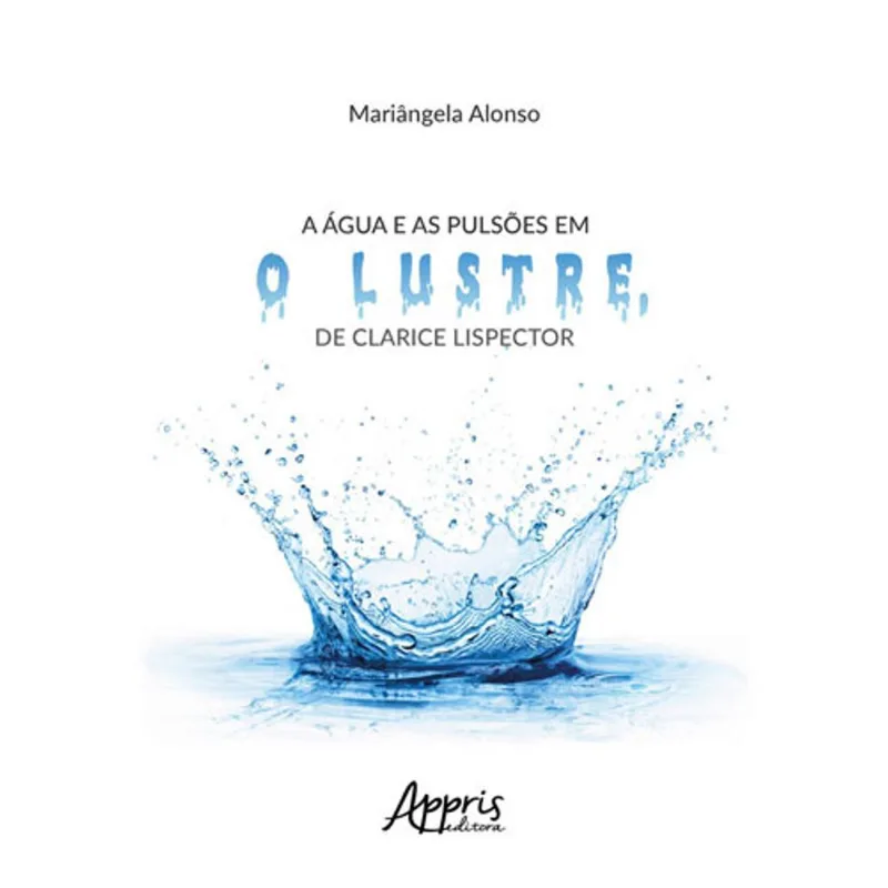 A ÁGUA E AS PULSÕES EM O LUSTRE, DE CLARICE LISPECTOR