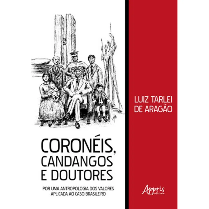 CORONÉIS, CANDANGOS E DOUTORES: POR UMA ANTROPOLOGIA DOS VALORES APLICADA AO CASO BRASILEIRO