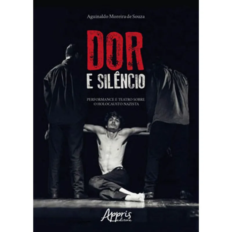 DOR E SILÊNCIO: PERFORMANCE E TEATRO SOBRE O HOLOCAUSTO NAZISTA
