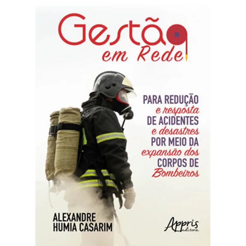 GESTÃO EM REDE PARA REDUÇÃO E RESPOSTA DE ACIDENTES E DESASTRES POR MEIO DA EXPANSÃO DOS CORPOS DE B