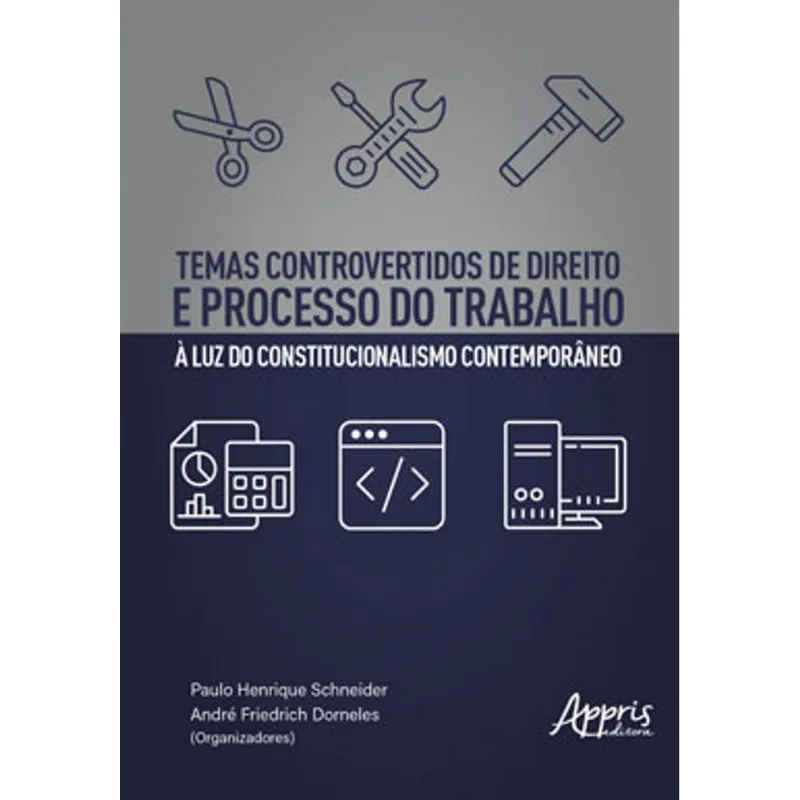 TEMAS CONTROVERTIDOS DE DIREITO E PROCESSO DO TRABALHO À LUZ DO CONSTITUCIONALISMO CONTEMPORÂNEO