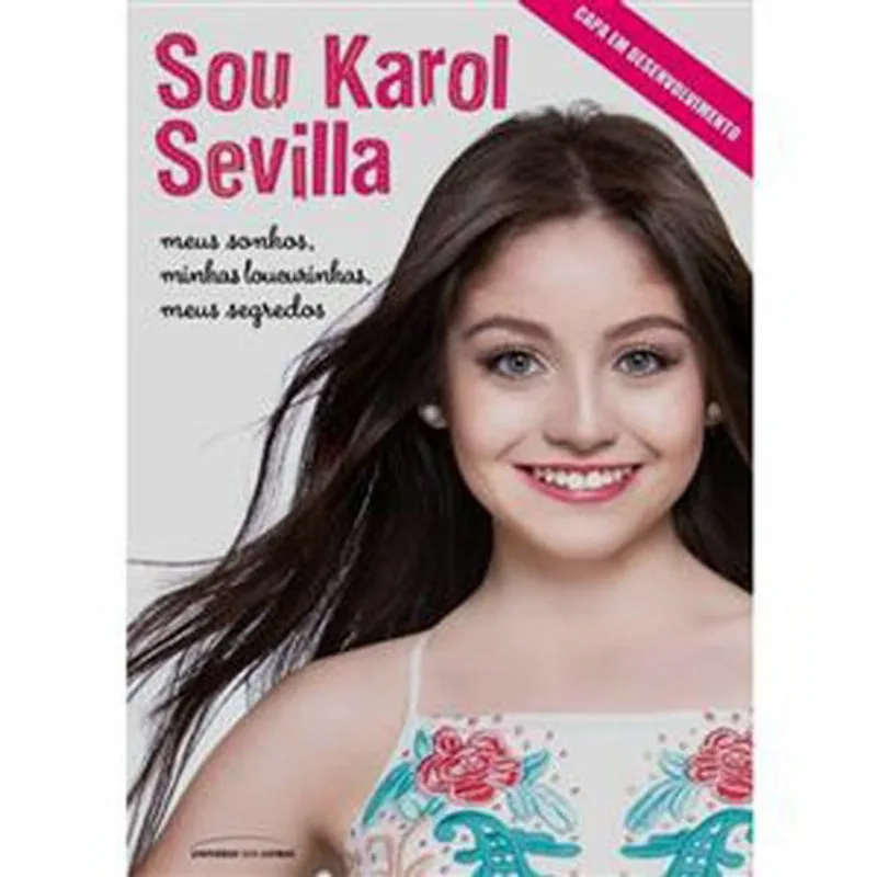 Livro Sou Karol Sevilla Meus Sonhos, Minhas Loucurinhas, Meus Segredos Universo Dos Livros (MP)