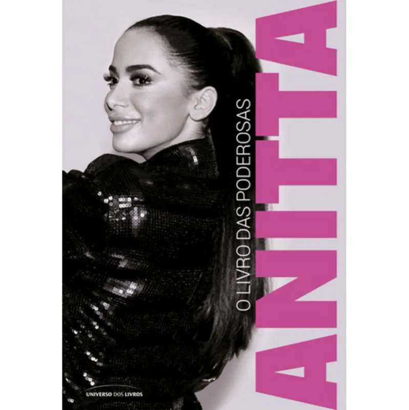 ANITTA - O LIVRO DAS PODEROSAS - Universo dos Livros - Livros