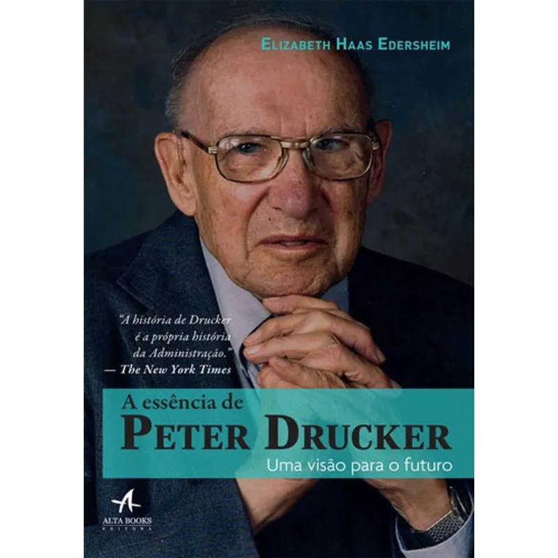 A ESSÊNCIA DE PETER DRUCKER