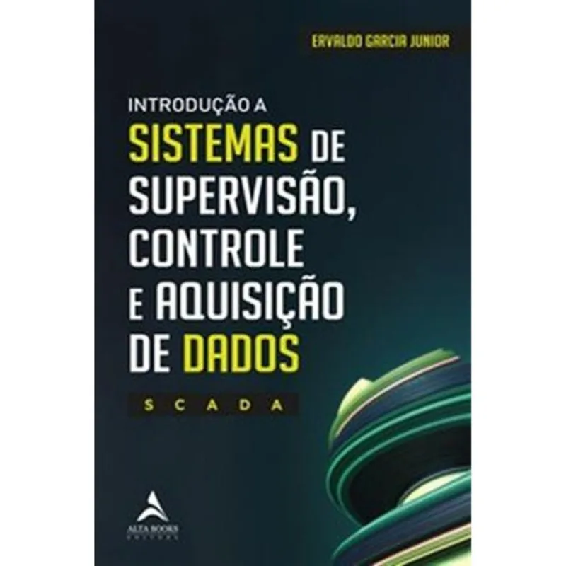 Livro Introdução A Sistemas De Supervisão, Controle E Aquisição De Dados Scada Alta Books (MP)
