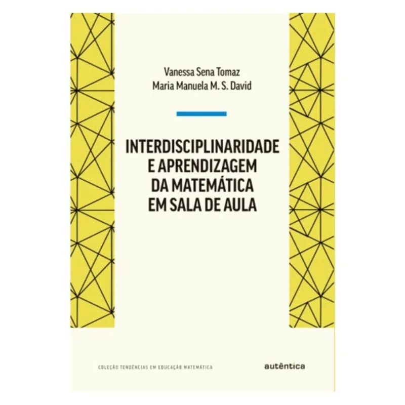 INTERDISCIPLINARIDADE E APRENDIZAGEM DA MATEMÁTICA EM SALA DE AULA