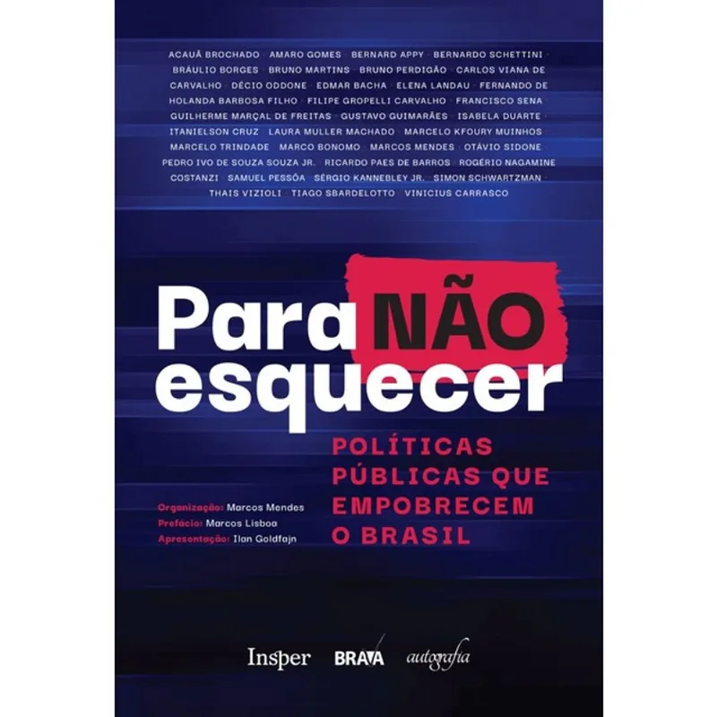 PARA NÃO ESQUECER - POLÍTICAS PÚBLICAS QUE EMPOBRECEM O BRASIL