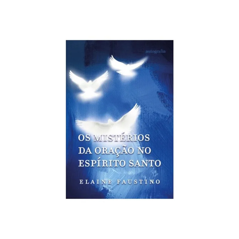 OS MISTÉRIOS DA ORAÇÃO NO ESPÍRITO SANTO