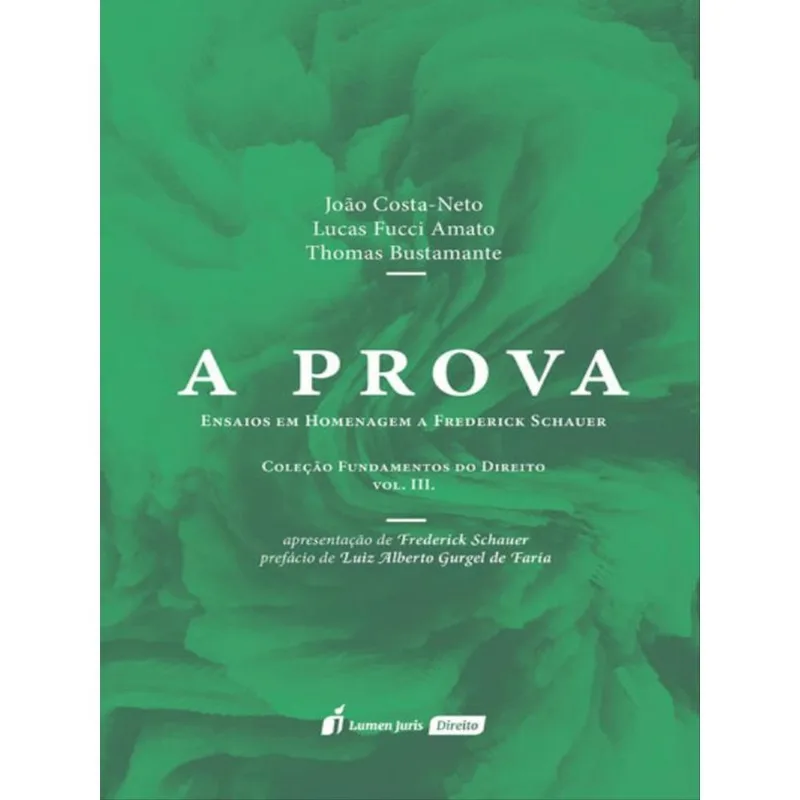 A PROVA - ENSAIOS EM HOMENAGEM A FREDERICK SCHAUER - VOLUME III - 2023