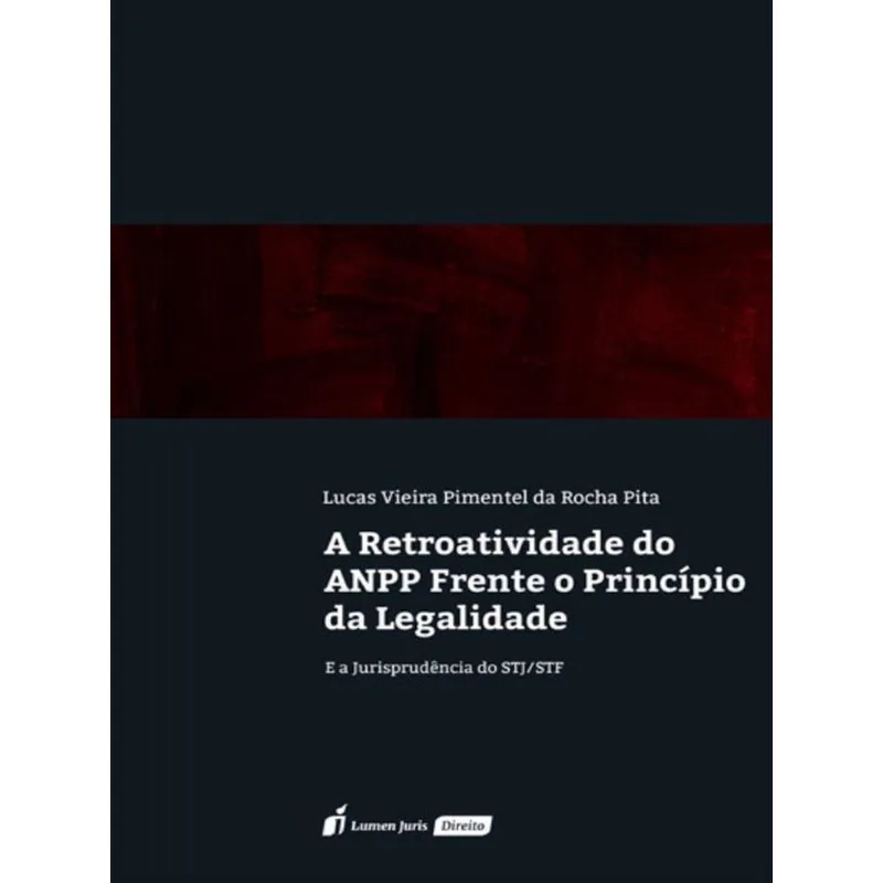 A RETROATIVIDADE DO ANPP FRENTE O PRINCÍPIO DA LEGALIDADE - 2023