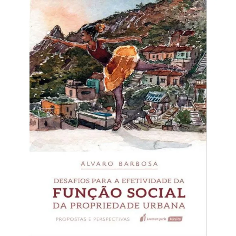 DESAFIOS PARA A EFETIVIDADE DA FUNÇÃO SOCIAL DA PROPRIEDADE URBANA - 2023