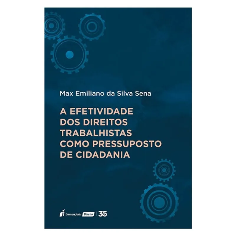 A EFETIVIDADE DOS DIREITOS TRABALHISTAS COMO PRESSUPOSTO DE CIDADANIA - 2024