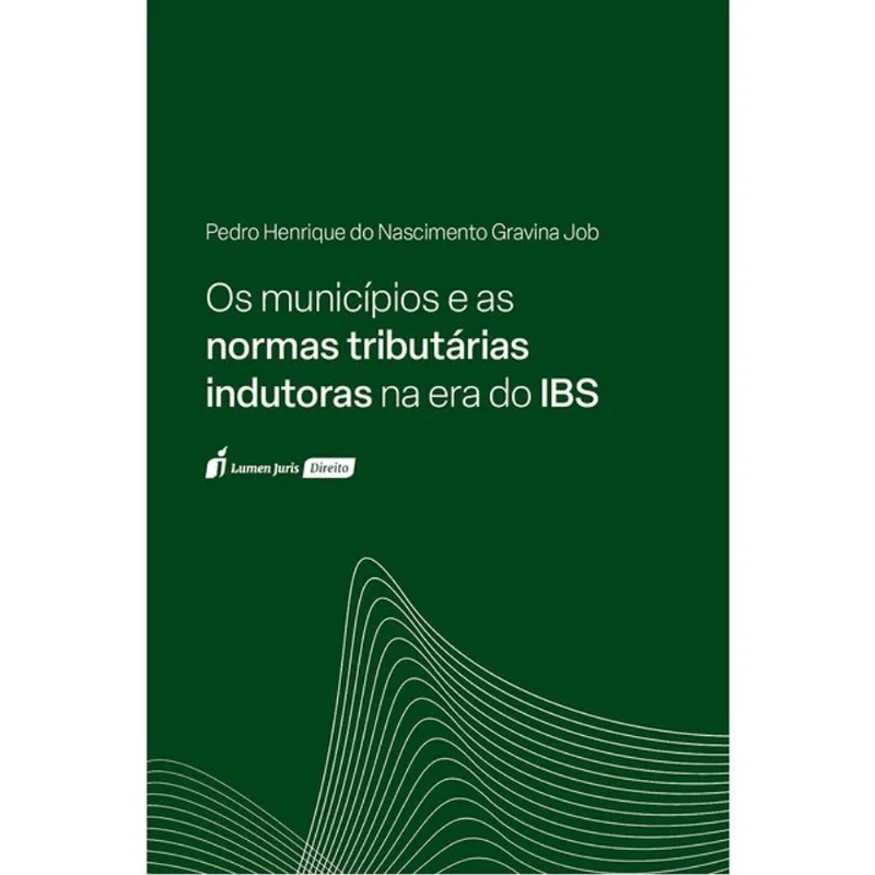 OS MUNICÍPIOS E AS NORMAS TRIBUTÁRIAS INDUTORAS NA ERA DO IBS - 2025