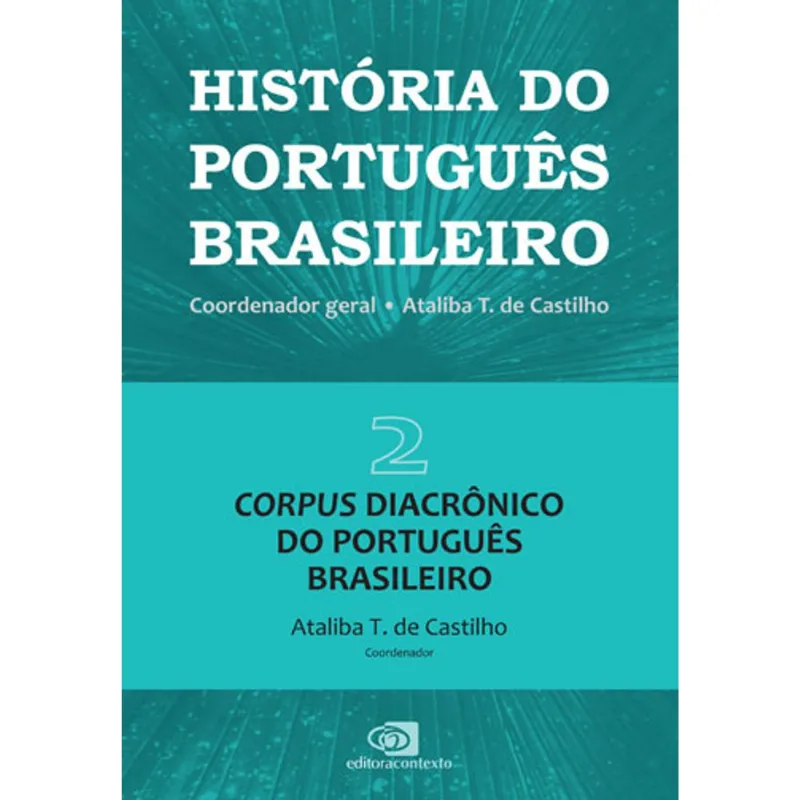 HISTÓRIA DO PORTUGUÊS BRASILEIRO - VOL. 2 - VOL. 2