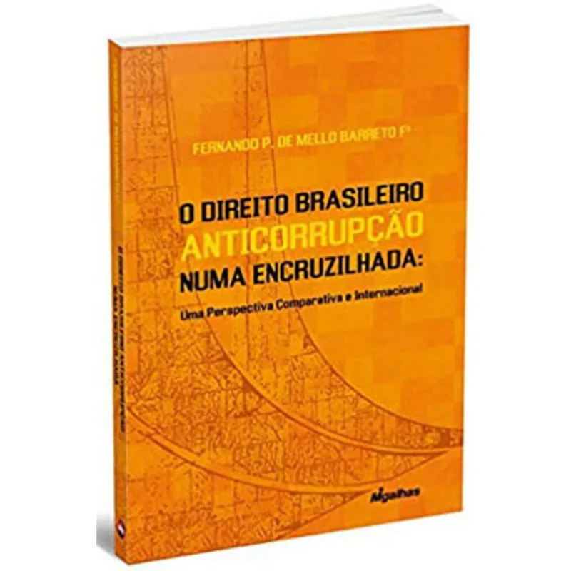 O DIREITO BRASILEIRO ANTICORRUPÇÃO NUMA ENCRUZILHADA