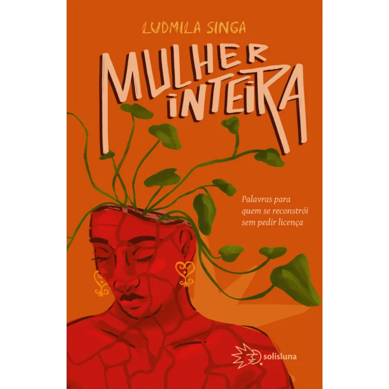 Mulher Inteira: Palavras para Quem Se Reconstrói sem Pedir Licença