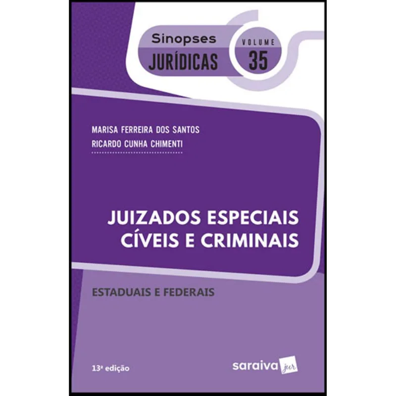SINOPSES JURÍDICOS: JUIZADOS ESPECIAIS CÍVEIS E CRIMINAIS FEDERAIS E ESTADUAIS - 13ª EDIÇÃO DE 2019