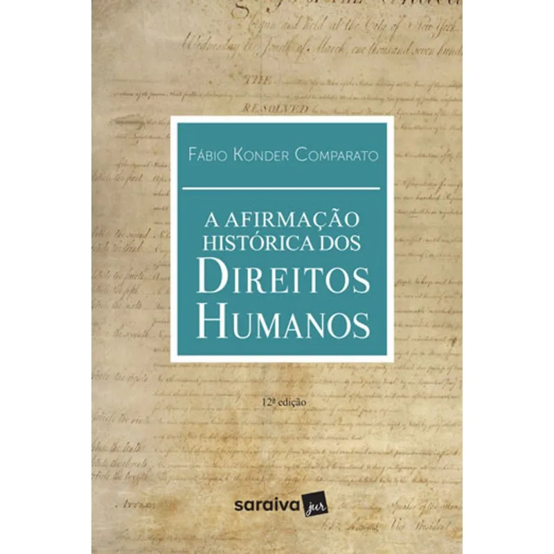 A AFIRMAÇÃO HISTÓRICA DOS DIREITOS HUMANOS - 12ª EDIÇÃO 2019