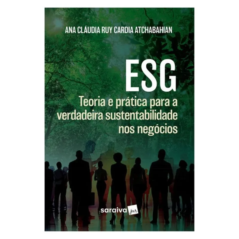 ESG:TEORIA E PRÁTICA PARA A VERDADEIRA SUSTENTABILIDADE NOS NEGÓCIOS - 1ª EDIÇÃO 2024