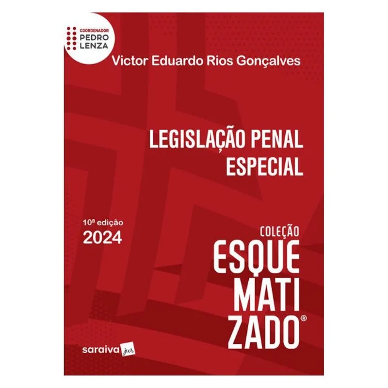LEGISLAÇÃO PENAL ESPECIAL - COLEÇÃO ESQUEMATIZADO - 10ª EDIÇÃO 2024