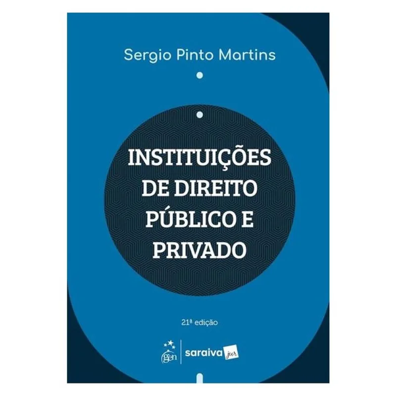 INSTITUIÇÕES DE DIREITO PÚBLICO E PRIVADO - 21ª EDIÇÃO 2025