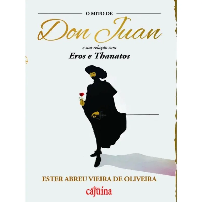 O MITO DE DON JUAN E SUA RELAÇÃO COM EROS E THANATOS