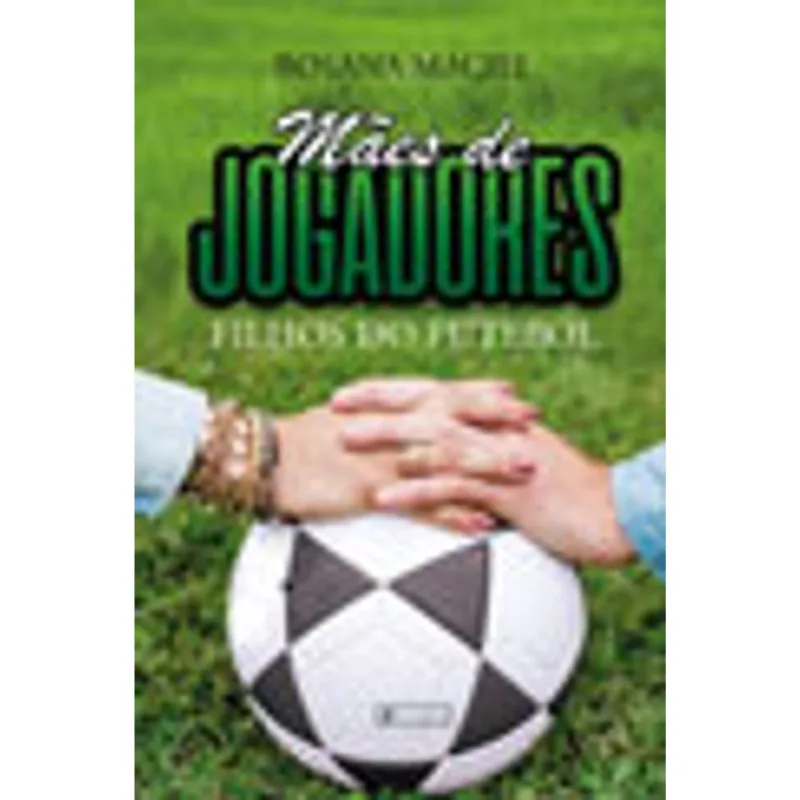 MÃES DE JOGADORES, FILHOS DO FUTEBOL