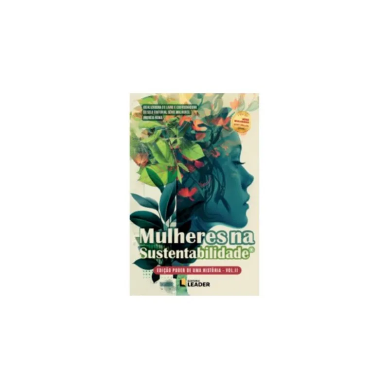 MULHERES NA SUSTENTABILIDADE, VOLUME II - EDIÇÃO PODER DE UMA HISTÓRIA - VOL. 2