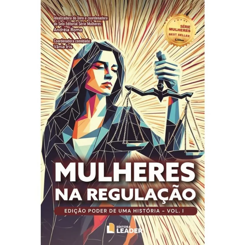 MULHERES NA REGULAÇÃO - EDIÇÃO PODER DE UMA HISTÓRIA, VOLUME I - VOL. 1