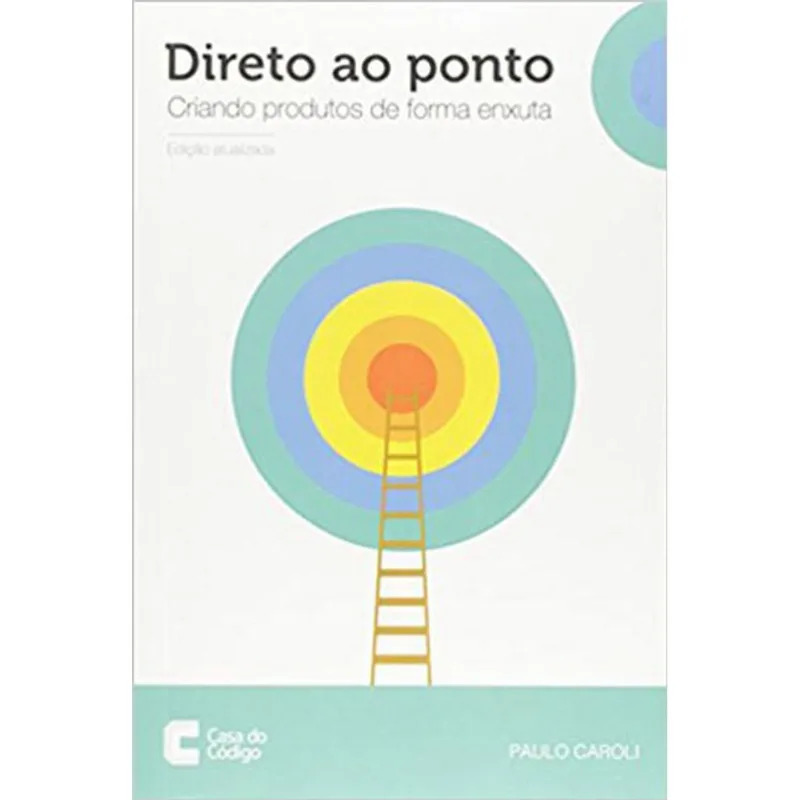 DIRETO AO PONTO - CRIANDO PRODUTOS DE FORMA ENXUTA