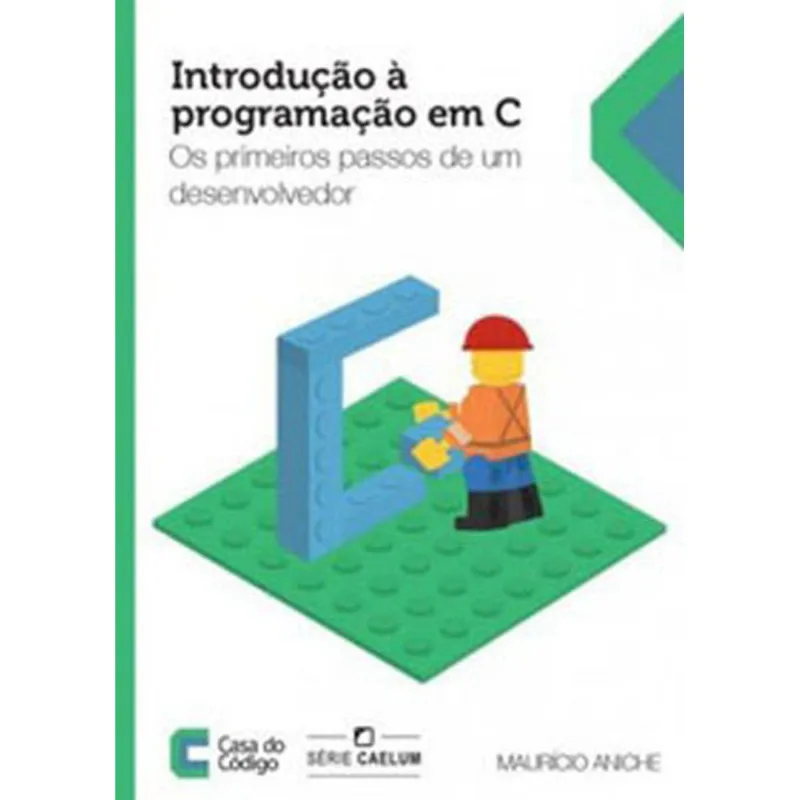 INTRODUÇAO A PROGRAMAÇAO EM C - OS PRIMEIROS PASSOS DE UM DESENVOLVEDOR