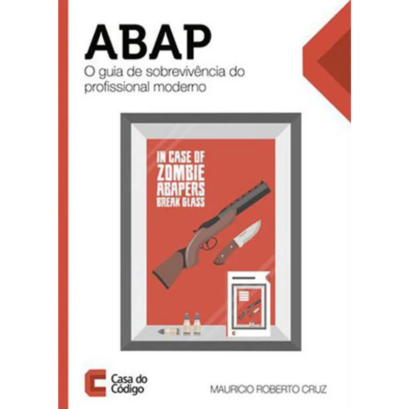ABAP - O GUIA DE SOBREVIVENCIA DO PROFISSIONAL MODERNO