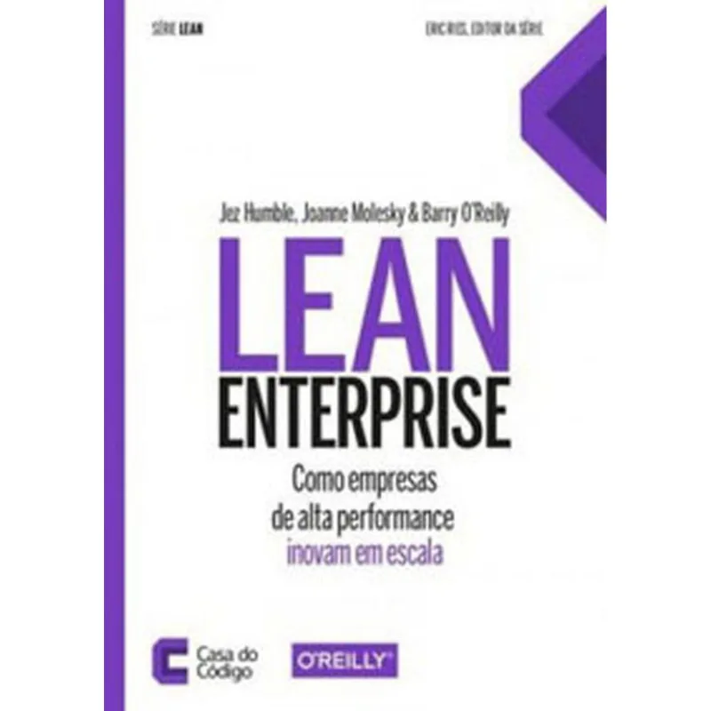 LEAN ENTERPRISE - COMO AS EMPRESAS DE ALTA PERFORMANCE INOVAM EM ESCALA