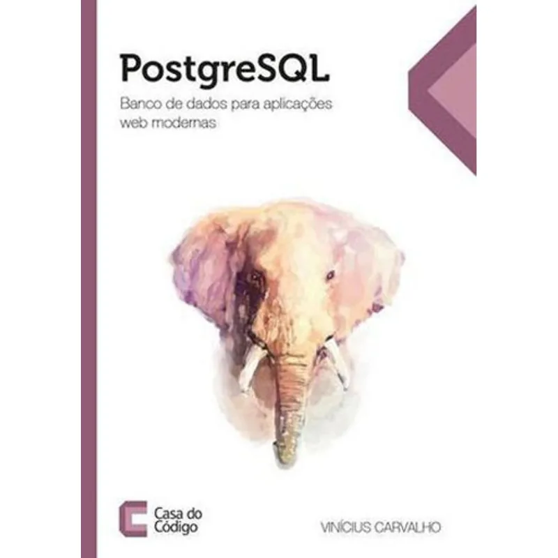 POSTGRESQL - BANCO DE DADOS PARA APLICAÇOES WEB MODERNAS
