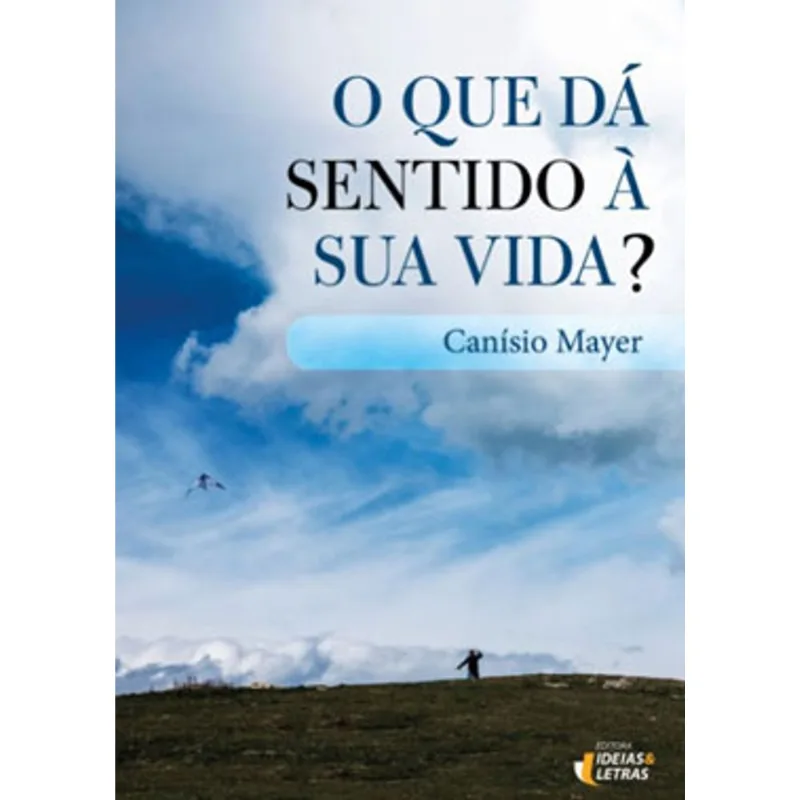 O QUE DÁ SENTIDO À SUA VIDA?