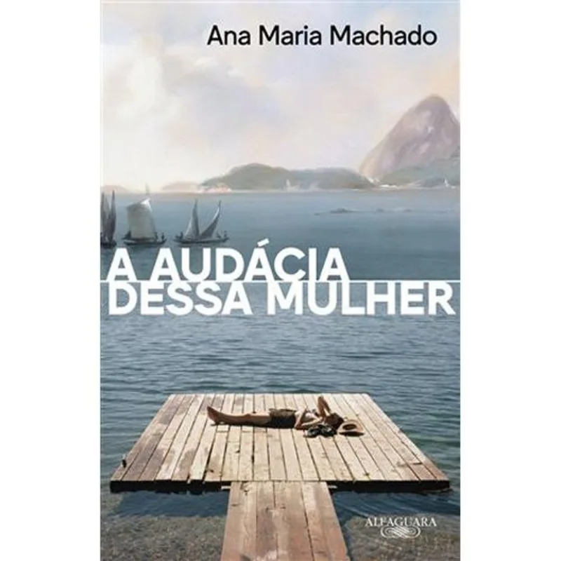 Livro A Audácia Dessa Mulher (nova Edição) Alfaguara (MP)