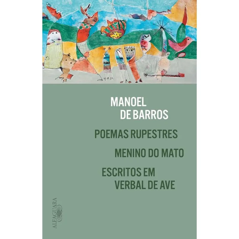 Poemas Rupestres, Menino Do Mato E Escritos Em Verbal De Ave
