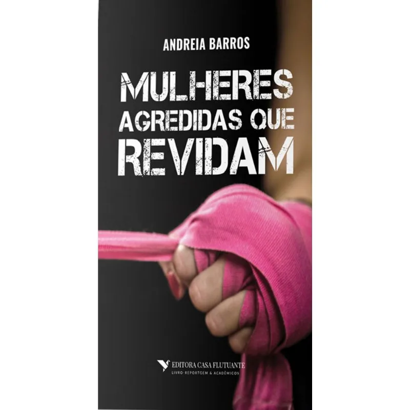 MULHERES AGREDIDAS QUE REVIDAM