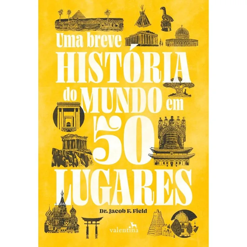 Uma Breve História Do Mundo Em 50 Lugares