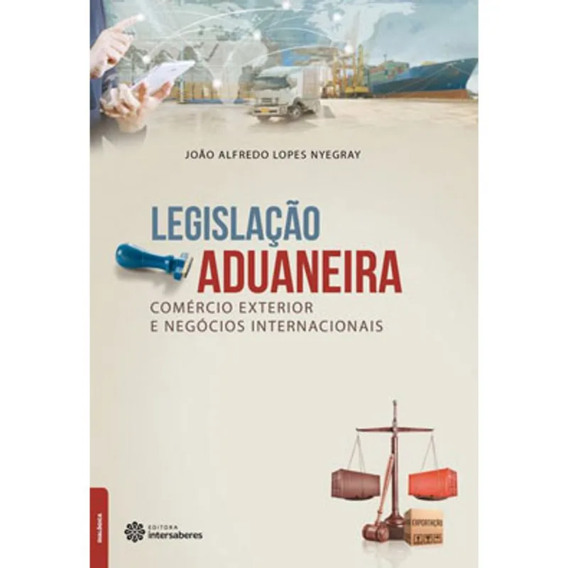 LEGISLAÇÃO ADUANEIRA, COMÉRCIO EXTERIOR E NEGÓCIOS INTERNACIONAIS