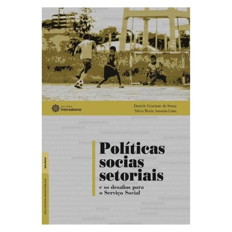 POLÍTICAS SOCIAIS SETORIAIS E OS DESAFIOS PARA O SERVIÇO SOCIAL